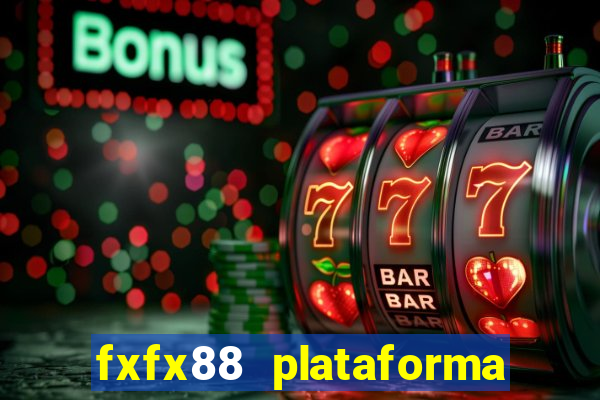 fxfx88 plataforma de jogos